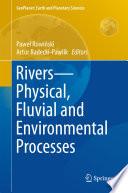 Rivers – Physical, Fluvial and Environmental Processes