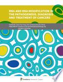 RNA and RNA Modification in the Pathogenesis, Diagnosis and Treatment of Cancers
