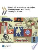 Road Infrastructure, Inclusive Development and Traffic Safety in Korea