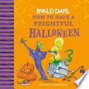 Roald Dahl: How to Have a Frightful Halloween
