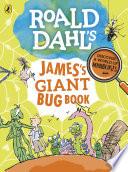 Roald Dahl's James's Giant Bug Book
