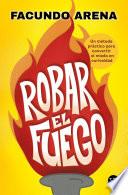 Robar el fuego