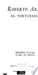 Roberto Arlt, el torturado