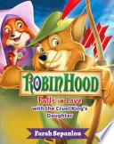 Robin Hood Falls in Love with the Cruel King's Daughter