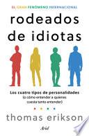 Rodeados de Idiotas: Los Cuatro Tipos de Personalidades (o Cómo Entender a Quienes Cuesta Tanto Entender) / Surrounded by Idiots