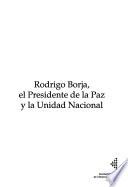 Rodrigo Borja, el presidente de la paz y la unidad nacional
