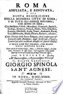 Roma Ampliata, E Rinovata, O Sia Nuova Descrizione Della Moderna Città Di Roma, E Di Tutti Gli Edifizj Notabili, Che Sono In Essa