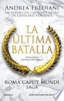 Roma Caput Mundi 3. La última batalla. Un mar de sangre amenaza el Imperio. Más de 1 millón de ejemplares vendidos.