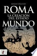 Roma. La creación del Estado Mundo