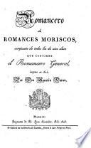 Romancero de Romances Moriscos compuesto de todos los de esta clase que contiene el Romancero general impreso en 1614. por Don Agustin Duran
