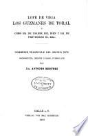 Romanische Bibliothek: Lope de Vega, Los Guzmanes de Toral, ó como ha de usarse del bien y ha de prevenirse el mal