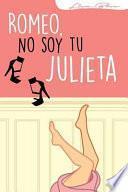 Romeo No Soy Tu Julieta.