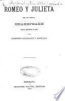 Romeo y Julieta, obra del inmortal Shakspeare, traducida [in prose] directamente del Inglés por R. Gonzalez y Marcial
