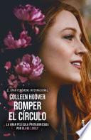 Romper El Círculo (Edición de la Película) / It Ends with Us (Movie Tie-In)