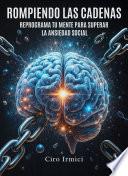 Rompiendo las cadenas: reprograma tu mente para superar la ansiedad social