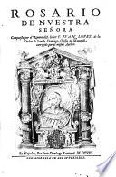 Rosario de nuestra señora compuesto por el reuerendiss. señor F. Juan Lopez, de la orden de sancto Domingo, obispo de Monopoli, corregido por el mismo author