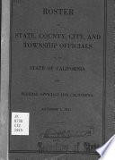 Roster, State, County, City, and Township Officials of the State of California, Also Federal Officials for California
