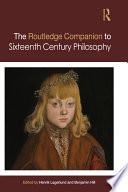 Routledge Companion to Sixteenth Century Philosophy