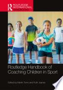 Routledge Handbook of Coaching Children in Sport