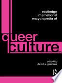 Routledge International Encyclopedia of Queer Culture
