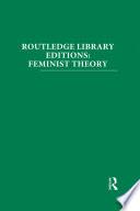 Routledge Library Editions: Feminist Theory