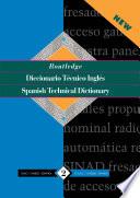 Routledge Spanish Technical Dictionary Diccionario tecnico inges