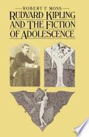 Rudyard Kipling and the Fiction of Adolescence