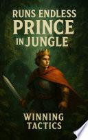 Runs Endless Prince in Jungle Winning Tactics