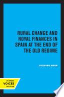 Rural Change and Royal Finances in Spain at the End of the Old Regime