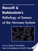 Russell & Rubinstein's Pathology of Tumors of the Nervous System 7Ed