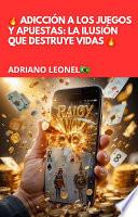 🔥 ADICCIÓN A LOS JUEGOS Y APUESTAS: LA ILUSIÓN QUE DESTRUYE VIDAS 🔥