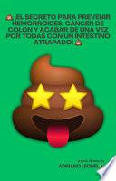 💩 ¡El Secreto para Prevenir Hemorroides, Cáncer de Colon y Acabar de Una Vez por Todas con un Intestino Atrapado! 💩