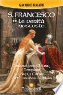 S. Francesco. Le verità nascoste