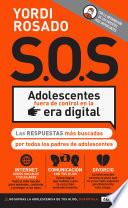 S.O.S Adolescentes fuera de control en la era digital / S.O.S! Out-of-Control Teenagers in the Digital Age
