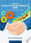 “A Text Book on Customer Relationship Management (CRM)- A Journey from Suspect to Advocate”