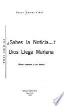 Sabes la noticia ...? Dios llega mañana