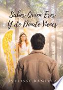 Sabes Quien Eres Y de Donde Vienes