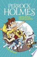 Sabotaje en el parque acuático (Serie Perrock Holmes 14)
