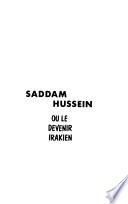 Saddam Hussein, ou, Le devenir irakien