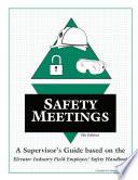 Safety Meetings Fifth Ed.: A Supervisor's Guide Based on the Elevator Industry Field Employees' Safety Handbook