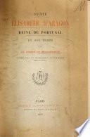 Sainte Elisabeth d'Aragon, Reine de Portugal et son temps