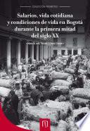 Salarios, vida cotidiana y condiciones de vida en Bogotá durante la primera mitad del siglo XX