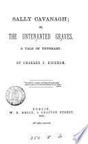 Sally Cavanagh; Or, The Untenanted Graves: a Tale of Tipperary