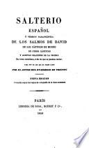 Salterio español, ó versión parafrástica de los salmos de David, de los cańticos de Moisés, de otros cánticos, y algunas oraciones de la iglesia en verso castellano á fin de que se puedan cantar