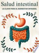 Salud intestinal: La clave para el bienestar integral