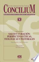 Salud y curación: perspectivas ética, teológica y pastoral
