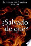 Salvado de que?