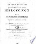 Samuelis Bocharti ... Hierozoicon sive De animalibus s. scripturae