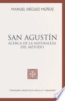 SAN AGUSTÍN acerca de la naturaleza y trascendencia del método.