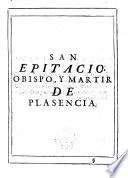 San Epitacio apostol y pastor de Tui ... obispo y martir de ... Plasencia, su vida y martirio